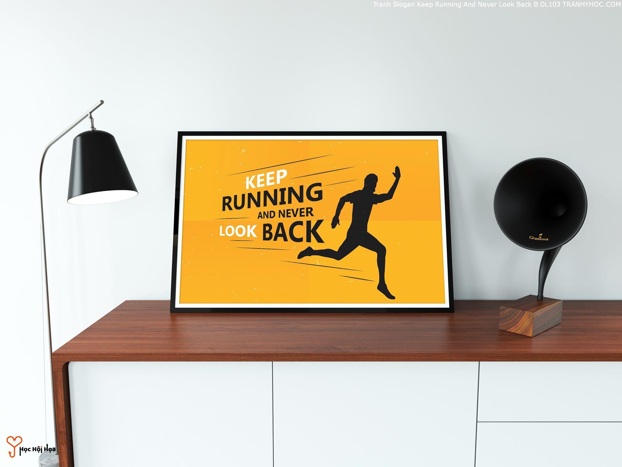 Tranh Slogan Keep Running And Never Look Back B DL103