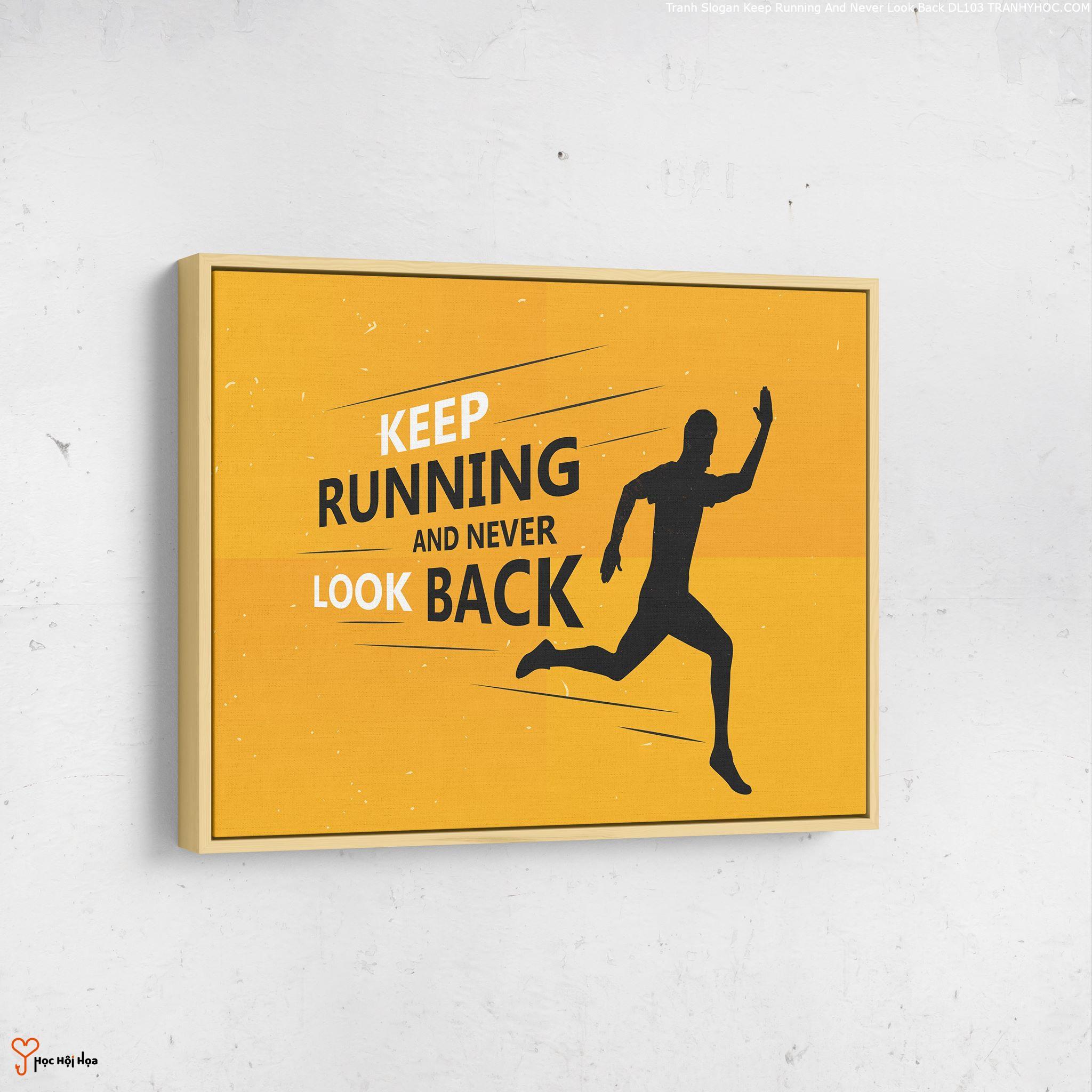 Tranh Slogan Keep Running And Never Look Back DL103